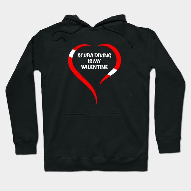 Scuba Diving Is My Valentine Hoodie by eighttwentythreetees